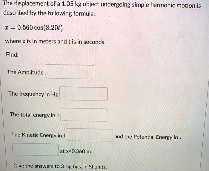 Solved The Displacement Of A Kg Object Undergoing Simple Harmonic