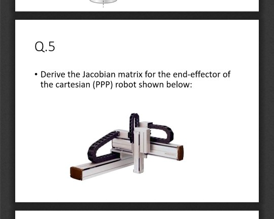 SOLVED Derive The Jacobian Matrix For The End Effector Of The