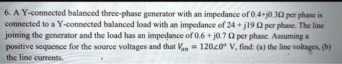 Solved A Y Connected Balanced Three Phase Generator With An