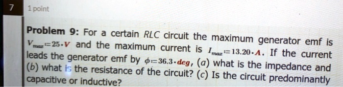 SOLVED Problem 9 For A Certain RLC Circuit The Maximum Current Is 25