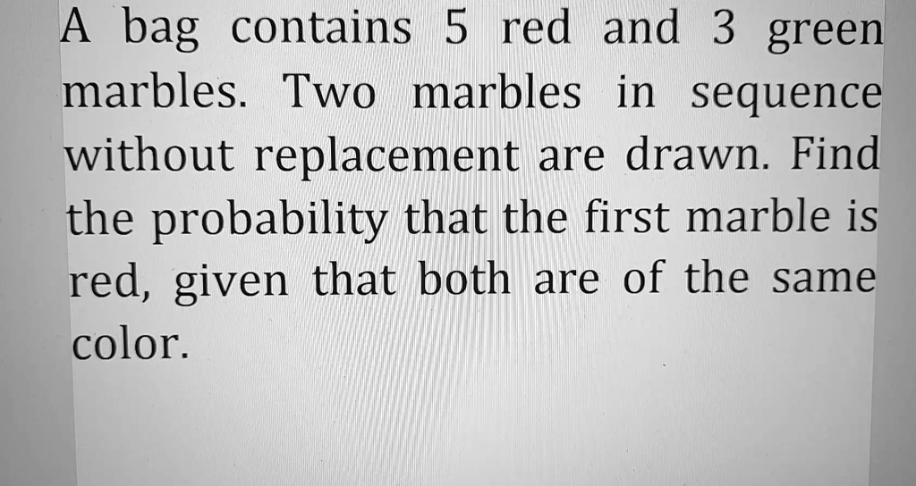 Solved A Bag Contains Red And Green Marbles Two Marbles In