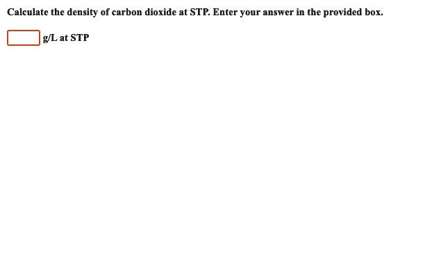 Solved Calculate The Density Of Carbon Dioxide At Stp Enter Your