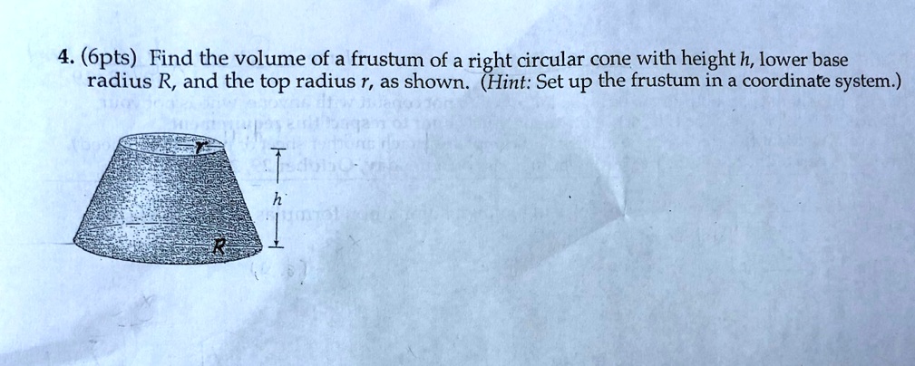 SOLVED 4 6pts Find The Volume Of A Frustum Of A Right Circular Cone