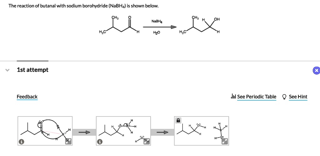 SOLVED The Reaction Of Butanal With Sodium Borohydride NaBH4 Is