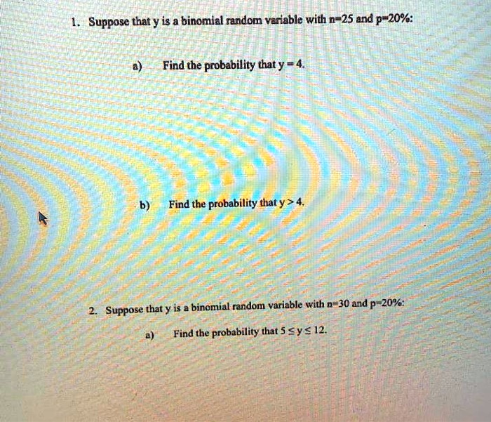 SOLVED 1 Suppose That Y Is A Binomial Random Variable With N 25 And P