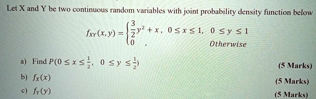 Solved Let X And Y Be Two Continuous Random Variables With Joint