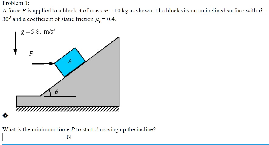 Solved Problem A Force P Is Applied To A Block A Of Mass M Kg