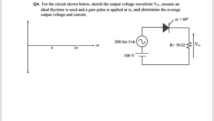 SOLVED Q4 For The Circuit Shown Below Sketch The Output Voltage