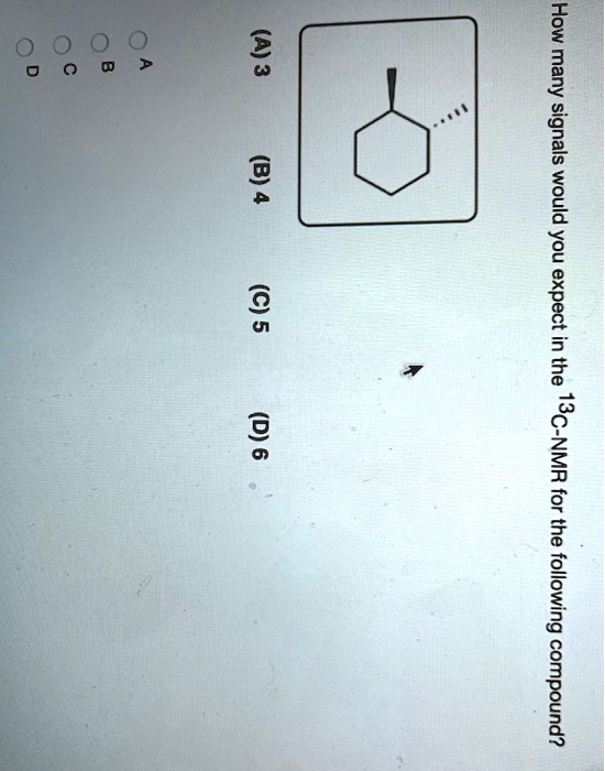 SOLVED How Many Signals Would You Expect The 13C NMR For The Following