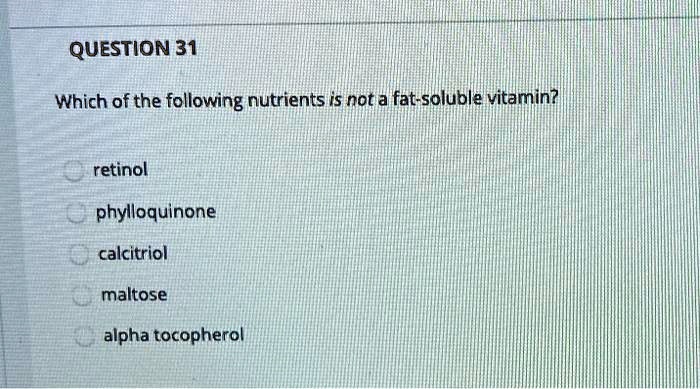 Solved Question Which Of The Following Nutrients Is Not A Fat