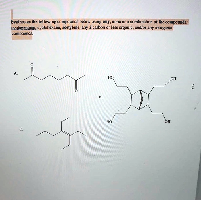 Solved Synthesize The Following Compounds Below Using Any None Or