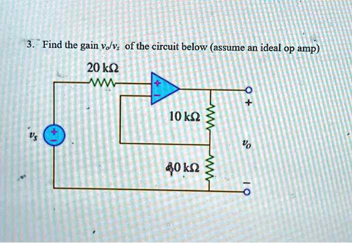 Solved Find The Gain V Vs Of The Circuit Below Assume An Ideal Op