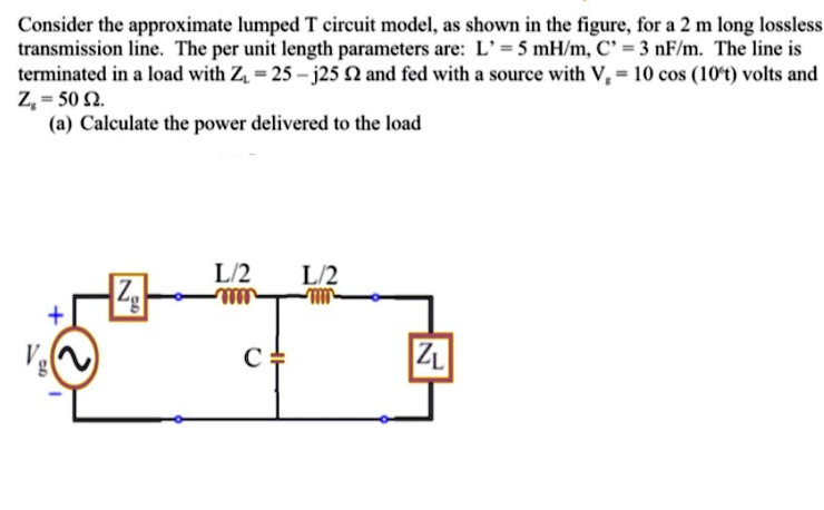 SOLVED Consider The Approximate Lumped T Circuit Model As Shown In