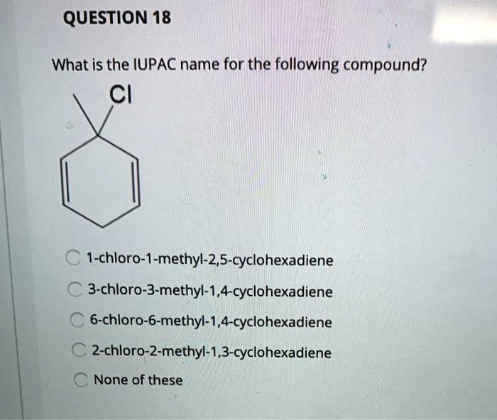 Solved What Is The Iupac Name For The Following Compound Cl Chloro