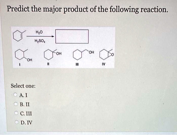 SOLVED Predict The Major Product Ofthe Following Reaction H O HzSO4 OH