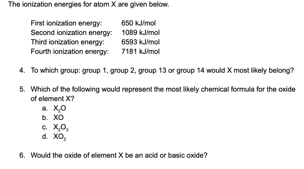 SOLVED The Ionization Energies For Atom X Are Given Below First