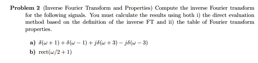 SOLVED Problem 2 Inverse Fourier Transform And Properties Compute