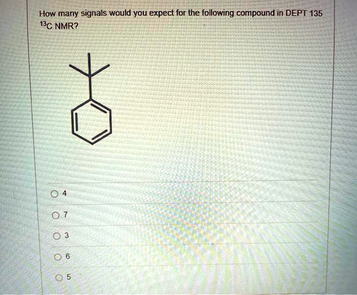 Solved How Many Signals Would You Expect For The Following Compound In