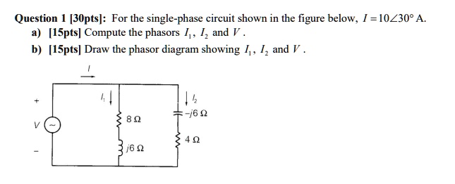 SOLVED Question 1 30pts For The Single Phase Circuit Shown In The