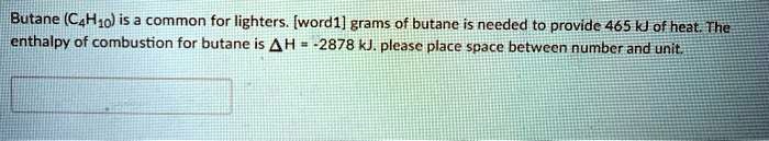 SOLVED Butane C4H10 Is A Common Fuel For Lighters Word1 Grams Of