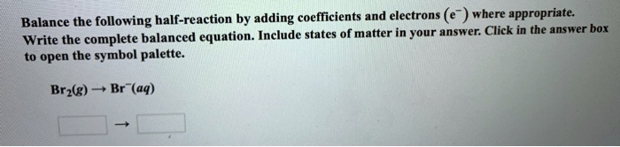 Solved Balance The Following Half Reaction By Adding Coefficients And