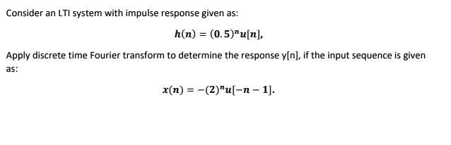 Solved Consider An Lti System With Impulse Response Given As H N