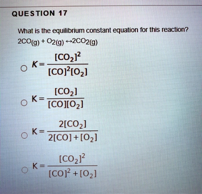 SOLVED QUESTION 17 What Is The Equilibrium Constant Equation For This