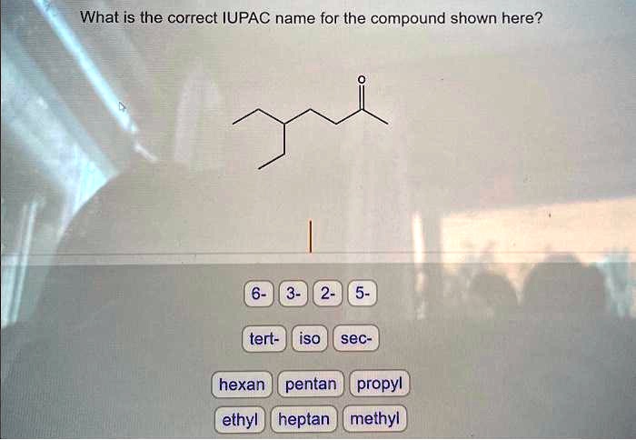 SOLVED What Is The Correct IUPAC Name For The Compound Shown Here 6