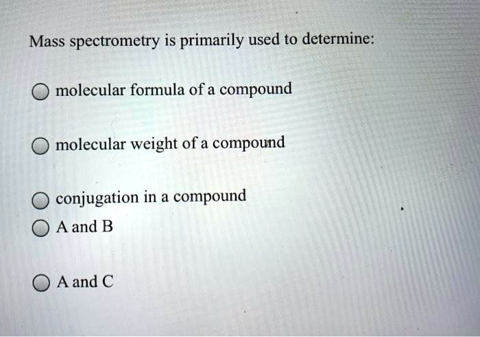 Solved Mass Spectrometry Is Primarily Used To Determine Molecular