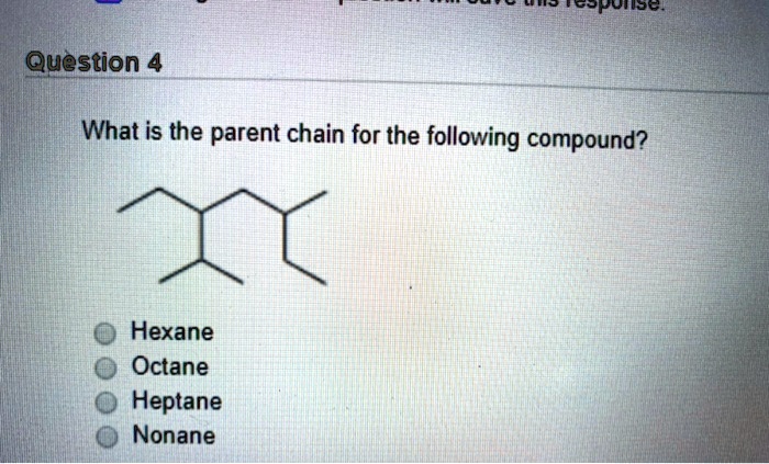 SOLVED Question 4 What Is The Parent Chain For The Following Compound