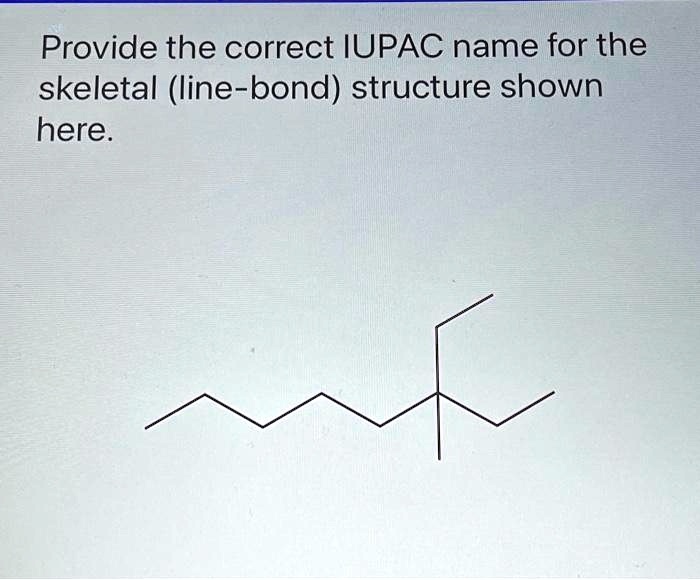 SOLVED Text Provide The Correct IUPAC Name For The Skeletal Line