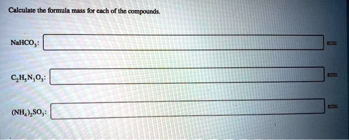 SOLVED Calculate The Formula Mass For Each Of The Compounds NaHCO