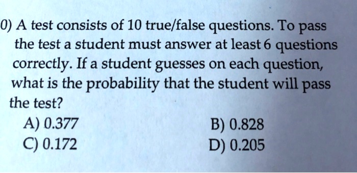 Solved A Test Consists Of True False Questions To Pass The Test A