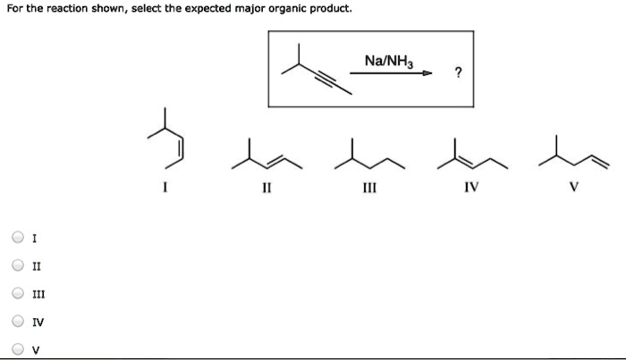 SOLVED For The Reaction Shown Select The Expected Major Organic