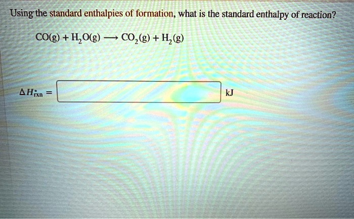 Solved Using The Standard Enthalpies Of Formation What Is The