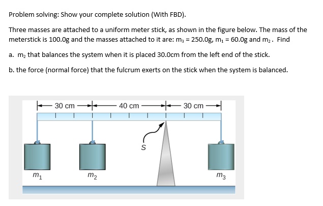 SOLVED Problem Solving Show Your Complete Solution With FBD Three