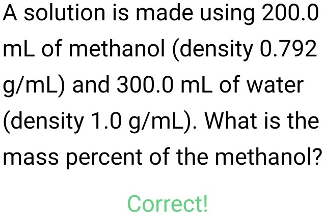 Solved A Solution Is Made Using Ml Of Methanol Density G