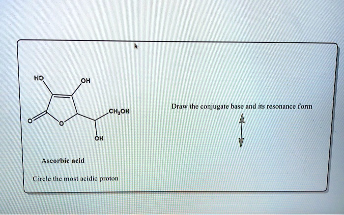 Solved Oh Oh Draw The Conjugate Base And Its Resonance Form Ch Oh Ho