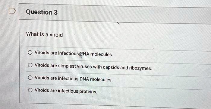 SOLVED Question 3 What Is A Viroid Viroids Are Infectious RNA