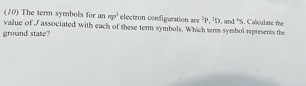 Solved The Term Symbols For An Np Electron Configuration Value Of