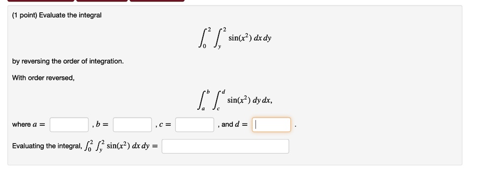 SOLVED Point Evaluate The Integral J Sin X Dx Dy By Reversing