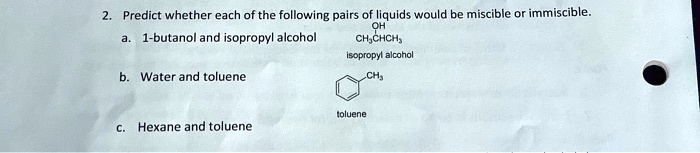 SOLVED Predict Whether Each Of The Following Pairs Of Liquids Would Be