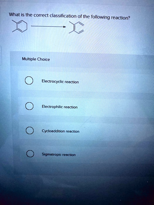 SOLVED What Is The Correct Classification Of The Following Reaction