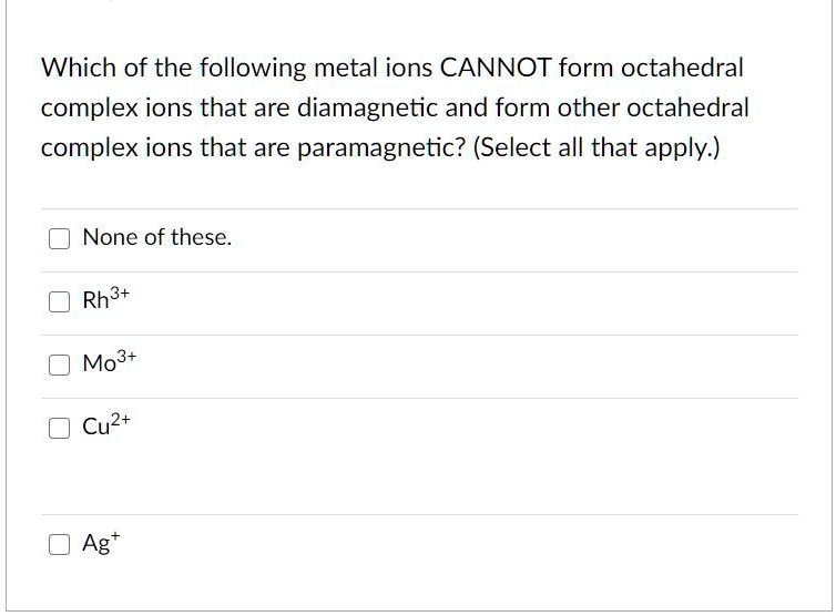 SOLVED Which Of The Following Metal Ions CANNOT Form Octahedral