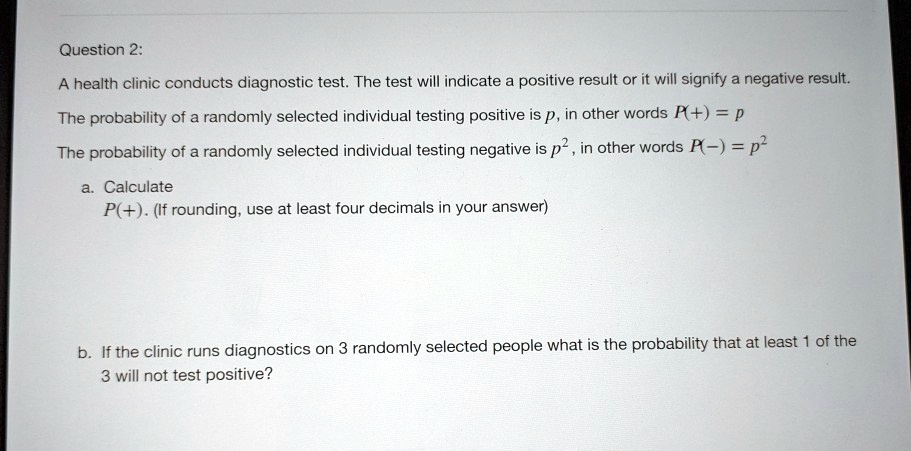 Solved Question A Health Clinic Conducts Diagnostic Test The Test