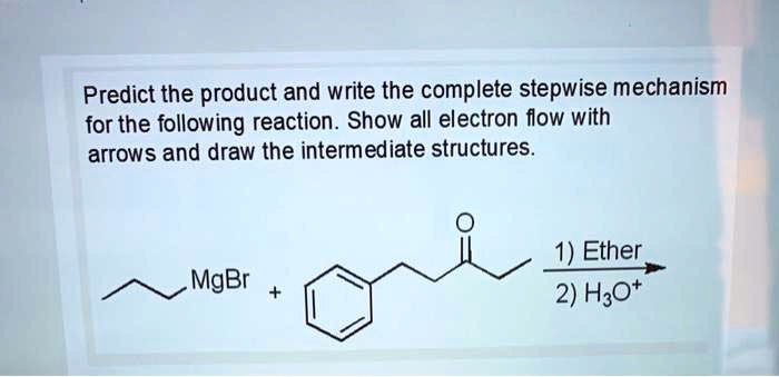 Solved Predict The Product And Write The Complete Stepwise Mechanism