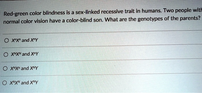 Solved Red Green Color Blindness Is A Sex Linked Recessive Trait In