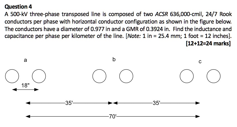 SOLVED Question 4 A 500 KV Three Phase Transposed Line Is Composed Of