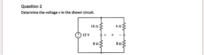 SOLVED Question 2 Determine The Voltage V In The Shown Circuit