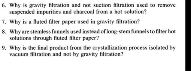 Why Is Gravity Filtration And Not Suction Filtration Used To Remove